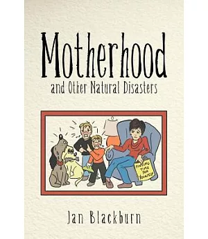 Motherhood and Other Natural Disasters