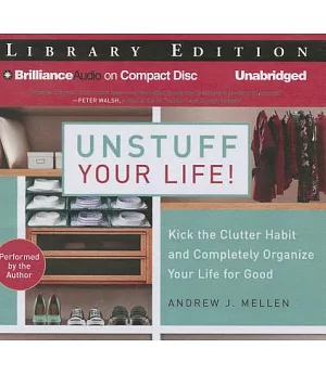 Unstuff Your Life!: Kick the Clutter Habit and Completely Organize Your Life for Good; Library Edition