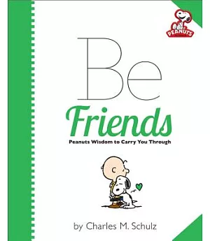 Be Friends: Peanuts Wisdom to Carry You Through