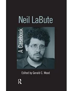 Neil Labute: A Casebook