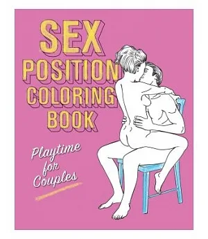 Sex Position Adult Coloring Book: Playtime for Couples