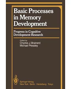 Basic Processes in Memory Development: Progress in Cognitive Development Research