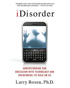 Idisorder: Understanding Our Obsession With Technology and Overcoming Its Hold on Us