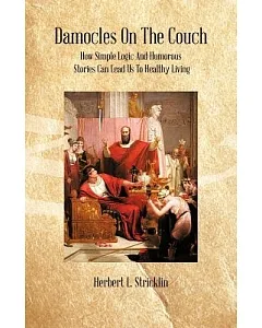Damocles on the Couch: How Simple Logic and Humorous Stories Can Lead Us to Healthy Living