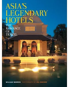 Asia’s Legendary Hotels: The Romance of Travel