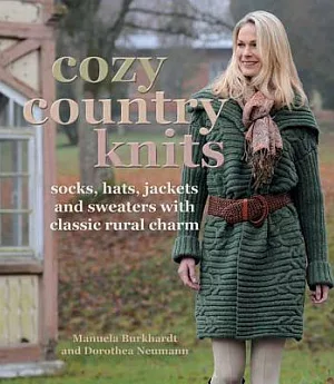 Cozy Country Knits: Socks, Hats, Jackets and Sweaters With Classic Rural Charm