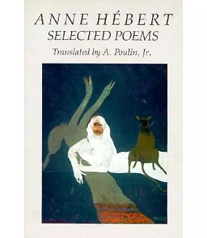 Anne Hebert: Selected Poems