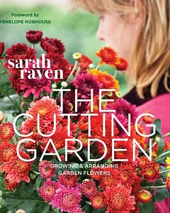 The Cutting Garden: Growing & Arranging Garden Flowers