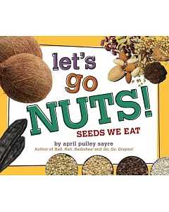Let’s Go Nuts!: Seeds We Eat