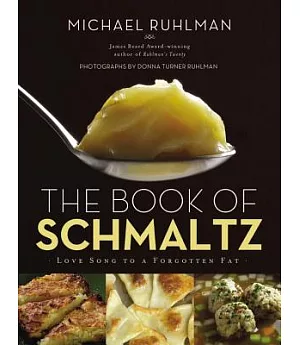 The Book of Schmaltz: Love Song to a Forgotten Fat