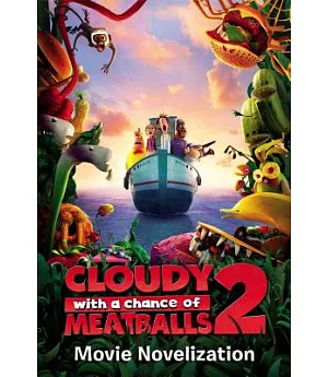 Cloudy With a Chance of Meatballs 2 Movie Novelization