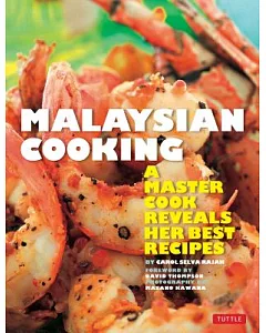 Malaysian Cooking: A Master Cook Reveals Her Best Recipes