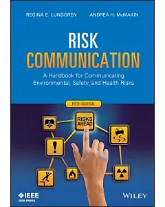Risk Communication: A Handbook for Communicating Environmental, Safety, and Health Risks