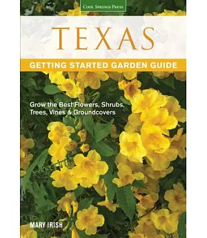 Texas Getting Started Garden Guide: Grow the Best Flowers, Shrubs, Trees, Vines & Groundcovers