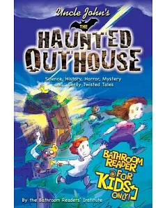Uncle John’s the Haunted Outhouse bathroom Reader for Kids Only!