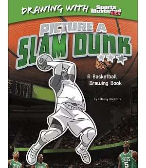 Picture a Slam Dunk: A Basketball Drawing Book