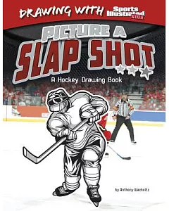 Picture A Slap Shot: A Hockey Drawing Book
