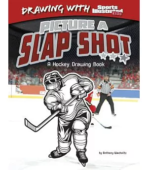 Picture A Slap Shot: A Hockey Drawing Book