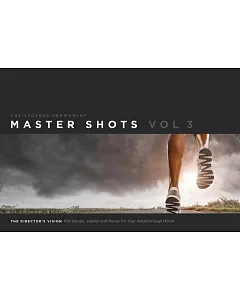 Master Shots: The Director’s Vision: 100 Setups, Scenes and Moves for Your Breakthrough Movie