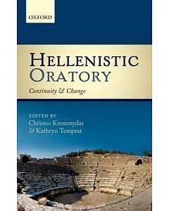 Hellenistic Oratory: continuity and Change