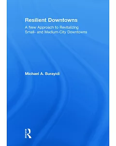 Resilient Downtowns: A New Approach to Revitalizing Small- and Medium-City Downtowns