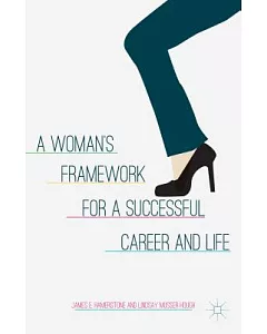 A Woman’s Framework for a Successful Career and Life