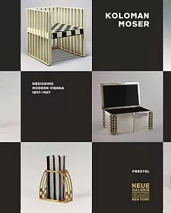 Koloman Moser: Designing Modern Vienna 1897-1907