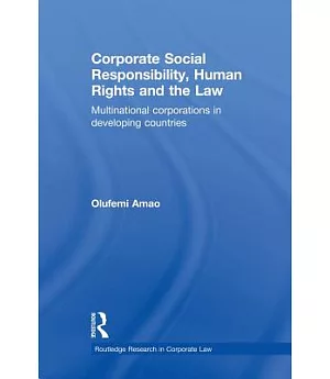 Corporate Social Responsibility, Human Rights and the Law: Multinational Corporations in Developing Countries