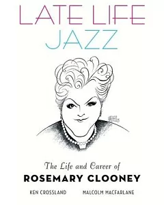 Late Life Jazz: The Life and Career of Rosemary Clooney
