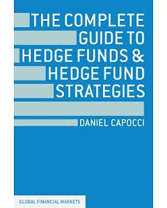 The Complete Guide to Hedge Funds and Hedge Fund Strategies