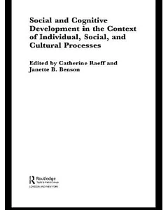 Social and Cognitive Development in the Context of Individual, Social and Cultural Processes