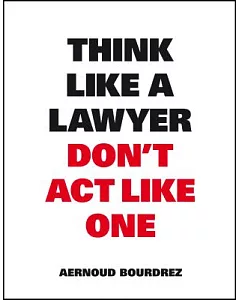 Think Like a Lawyer Don’t Act Like One