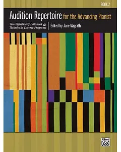 Audition Repertoire for the Advancing Pianist, Book 2: Two Stylistically Balanced and Technically Diverse Programs