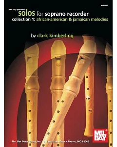 Solos for Soprano Recorder Collection: Collection 1: African-american & Jamaican Melodies