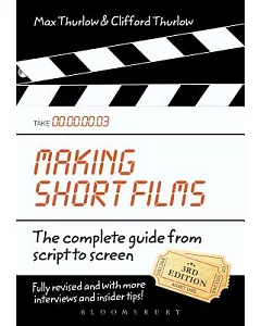 Making Short Films: The complete guide from script to screen