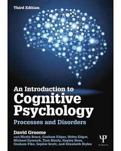 An Introduction to Cognitive Psychology: Processes and Disorders