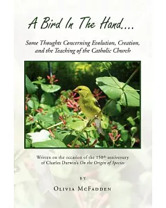 A Bird in the Hand...: Some Thoughts Concerning Evolution, Creation, and the Teaching of the Catholic Church