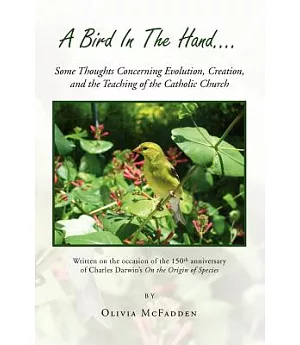 A Bird in the Hand...: Some Thoughts Concerning Evolution, Creation, and the Teaching of the Catholic Church