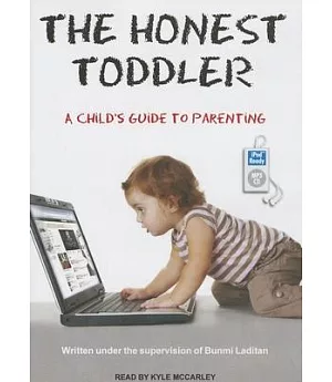 The Honest Toddler: A Child’s Guide to Parenting