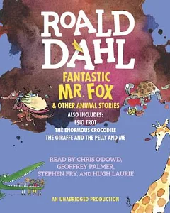 Fantastic Mr. Fox & Other Animal Stories: Includes Esio Trot, The Enormous Crocodile & The Giraffe and the Pelly and Me