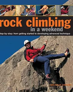 Rock Climbing in a Weekend: step-by-step: from getting started to developing advanced technique