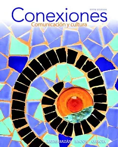 Conexiones / Connections + MySpanishLab With Pearson eText Access Code: Comunicacion Y Cultura / Communciation and Culture