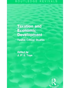 Taxation and Economic Development: Twelve Critical Studies