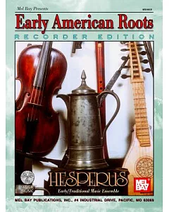 Early American Roots: Country Dance Tunes, Improvisations & Shape Note Hymns from British Colonial America--from the Arrival of