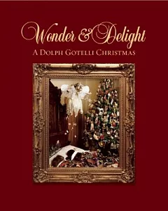 Wonder & Delight: A Dolph gotelli Christmas