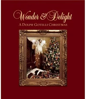 Wonder & Delight: A Dolph Gotelli Christmas