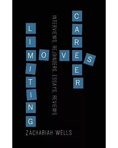 Career Limiting Moves: Interviews, Rejoinders, Essays, Reviews