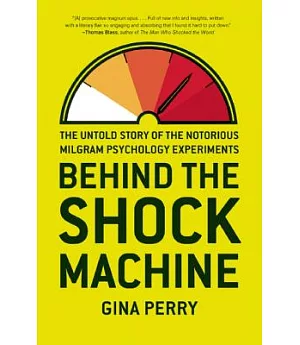 Behind the Shock Machine: The Untold Story of the Notorious Milgram Psychology Experiments