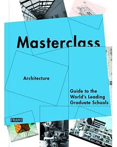 Architecture: Guide to the World’s Leading Graduate Schools