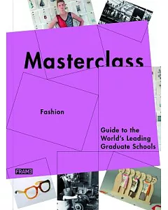 Masterclass: Fashion & Textiles: Guide to the World’s Leading Graduate Schools